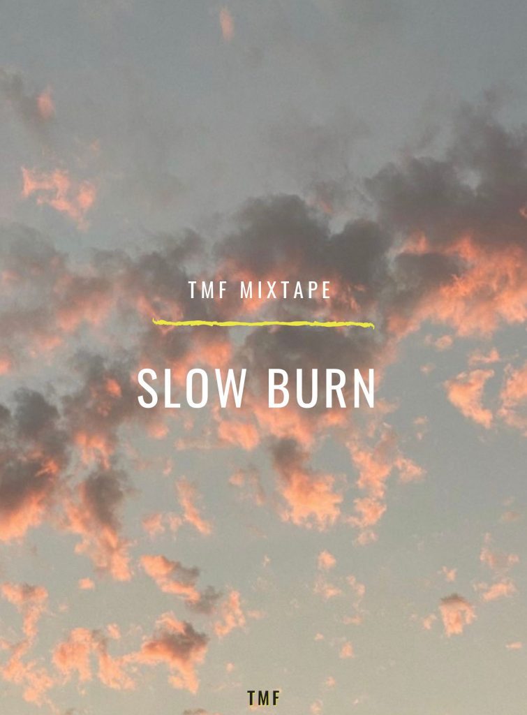 Slow Burn - TMF Mixtape | The Menzini Files
